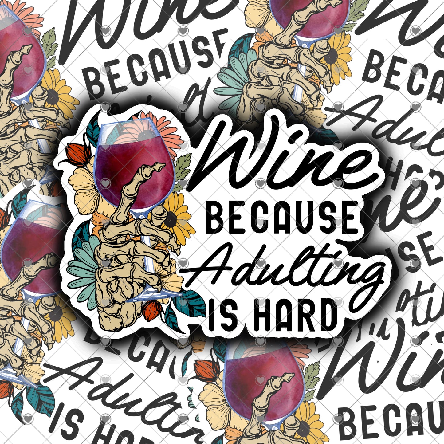 Wine Because Adulting Is Hard