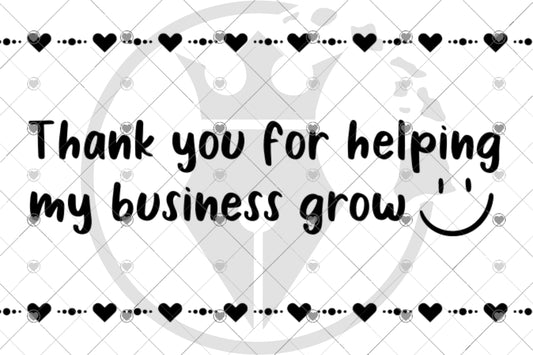 Thank You For Helping My Business Grow