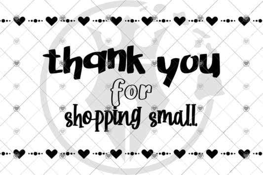 Thank You For Shopping Small