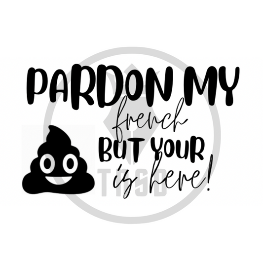 Pardon My French…