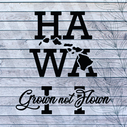 Hawaii Grown Not Flown Vinyl Decal